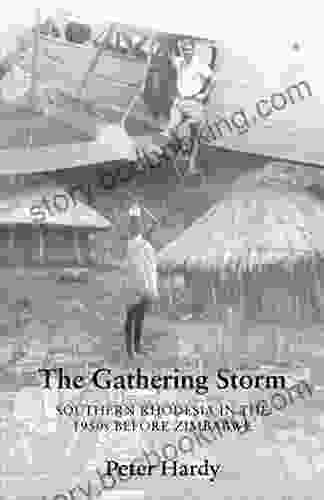 The Gathering Storm: The Gathering Storm: Southern Rhodesia In The 1950s Before Zimbabwe