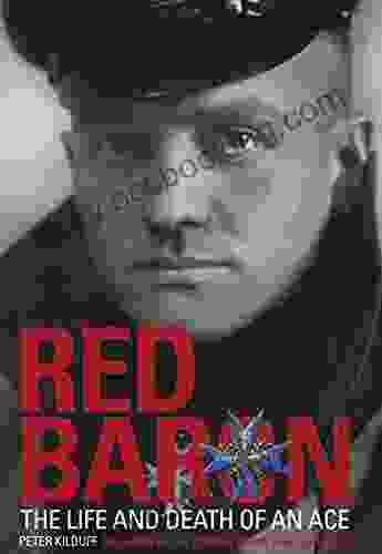 Red Baron: The Life And Death Of An Ace