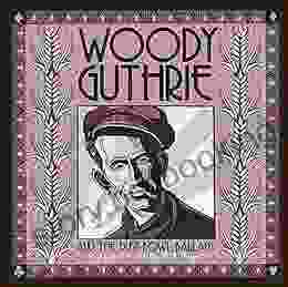 Woody Guthrie And The Dust Bowl Ballads: A Graphic Novel