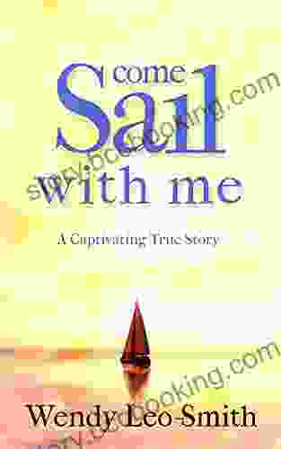 Come Sail With Me: Would You Give Up Everything To Sail Across The Ocean With A Man You Barely Know?